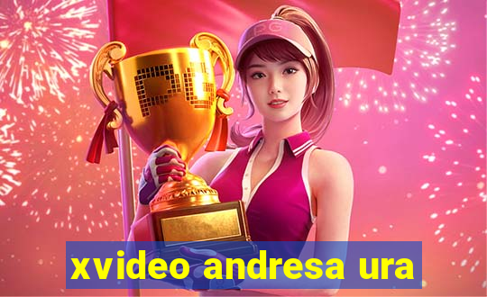 xvideo andresa ura